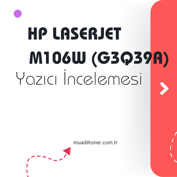 HP LaserJet Ultra M106w (G3Q39A) Yazıcı İncelemesi