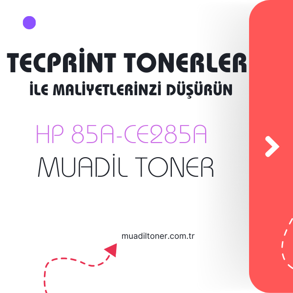 Tecprint ile Baskı Maliyetlerinizi Düşürün: HP 85A-CE285A Muadil Toner İncelemesi